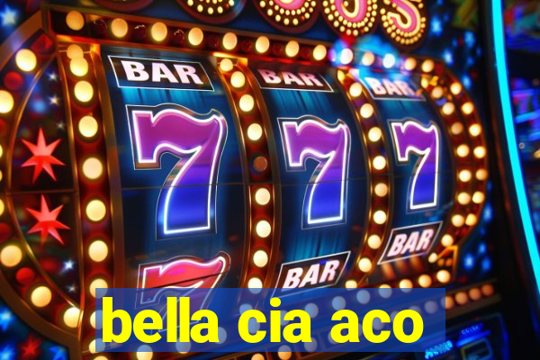 bella cia aco